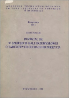 Rozdział sił w szkielecie hali przemysłowej o tarczowych cechach przekrycia