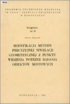 Modyfikacja metody precyzyjnej niwelacji geometrycznej z punktu widzenia potrzeb badania obiektów mostowych