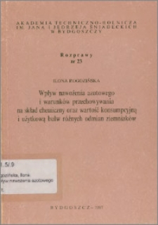 Wpływ nawożenia azotowego i warunków przechowywania na skład chemiczny oraz wartość konsumpcyjną i użytkową bulw różnych odmian ziemniaków