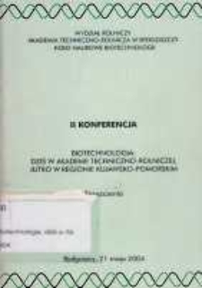 Biotechnologia : dziś w Akademii Techniczno-Rolniczej, jutro w regionie Kujawsko-Pomorskim : II konferencja, Bydgoszcz, 21 maja 2004 : streszczenia