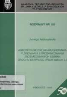 Agrotechniczne uwarunkowania plonowania i brodawkowania zróżnicowanych odmian grochu siewnego (Pisum sativum L.)