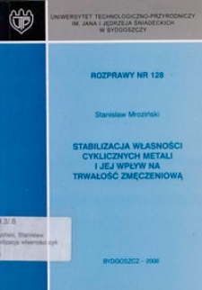 Stabilizacja własności cyklicznych metali i jej wpływ na trwałość zmęczeniową