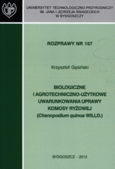 Biologiczne i agrotechniczno-użytkowe uwarunkowania uprawy komosy ryżowej (Chenopodium quinoa WILLD.)