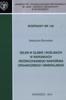 Selen w glebie i roślinach w warunkach zróżnicowanego nawożenia organicznego i mineralnego