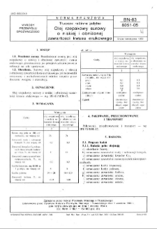 Tłuszcze roślinne jadalne - Olej rzepakowy surowy o niskiej i obniżonej zawartości kwasu erukowego BN-83/8051-05