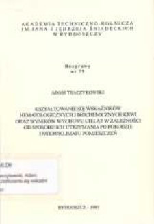 Kształtowanie się wskaźników hematologicznych i biochemicznych krwi oraz wyników wychowu cieląt w zależności od sposobu ich utrzymania po porodzie i mikroklimatu pomieszczeń