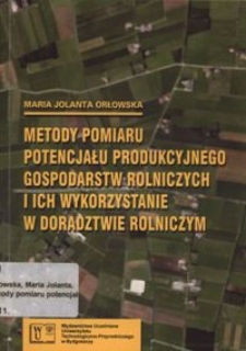 Metody pomiaru potencjału produkcyjnego gospodarstw rolniczych i ich wykorzystanie w doradztwie rolniczym