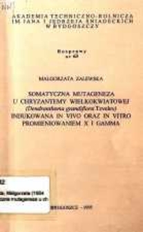 Somatyczna mutageneza u chryzantemy wielkokwiatowej (Dendranthema grandiflora Tzvelev) indukowana in vivo oraz in vitro promieniowaniem X i gamma