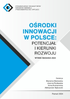 Ośrodki innowacji w Polsce : potencjał i kierunki rozwoju. Wyniki badania 2024