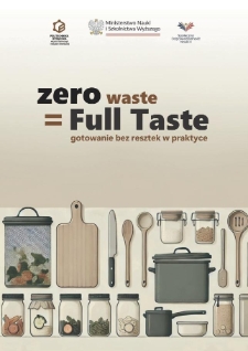 Zero waste = Full Taste : gotowanie bez resztek w praktyce