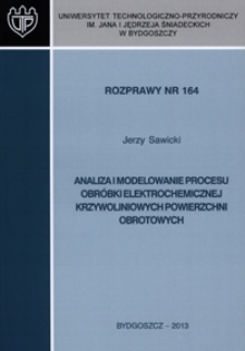 Analiza i modelowanie procesu obróbki elektrochemicznej krzywoliniowych powierzchni obrotowych