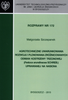 Agrotechniczne uwarunkowania rozwoju i plonowania zróżnicowanych odmian kostrzewy trzcinowej (Festuca arundinacea SCHREB.) uprawianej na nasiona