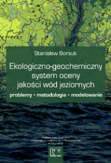 Ekologiczno-geochemiczny system oceny jakości wód jeziornych : problemy, metodologia, modelowanie