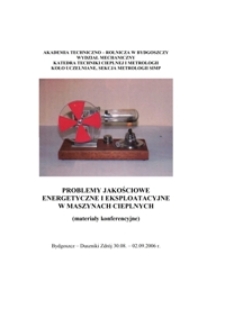 Problemy jakościowe, energetyczne i eksploatacyjne w maszynach cieplnych : III Konferencja Naukowo-Techniczna, Bydgoszcz-Duszniki Zdrój 30.08.-02.09.2006