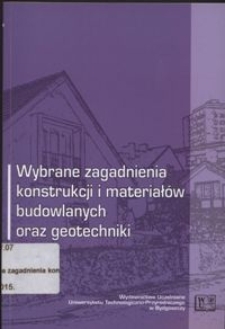 Wybrane zagadnienia konstrukcji i materiałów budowlanych oraz geotechniki