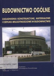 Budownictwo ogólne: zagadnienia konstrukcyjne, materiałowe i cieplno-wilgotnościowe w budownictwie