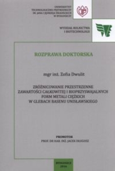 Zróżnicowanie przestrzenne zawartości całkowitej i bioprzyswajalnych form metali ciężkich w glebach Basenu Unisławskiego